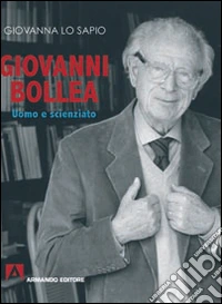 Giovanni Bollea. Uomo e scienziato. Ediz. illustrata libro