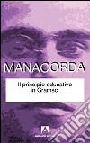 Il principio educativo in Gramsci libro di Manacorda M. Alighiero