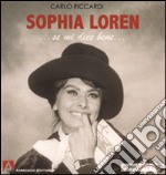 Sophia Loren... Se mi dice bene.... Ediz. illustrata libro