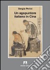 Un agopuntore italiano in Cina libro di Perini Sergio