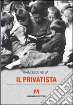 Il privatista. Il processo educativo e autoformativo di chi nella miseria lotta per uscirne libro