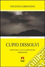 Cupio dissolvi. Senso della vita e abbandono. Impressioni libro