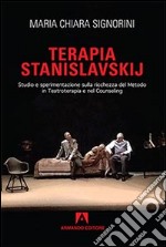 Terapia Stanislavskij. Studio e sperimentazione sulla ricchezza del metodo in teatroterapia e counseling