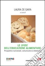 Le «sfide» dell'educazione alimentare. Prospettive nutrizionali, comunicative e didattiche