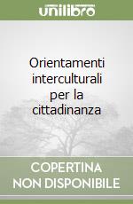 Orientamenti interculturali per la cittadinanza libro