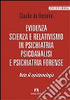 Evidenza, scienza e relativismo in psichiatria, psicoanalisi e psichiatria forense. Note di epistemologia libro