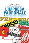 L'impresa padronale. Il confine tra successo e incompetenza libro