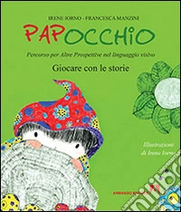 Papocchio. Giocare con le storie libro