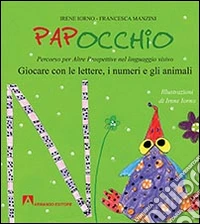 Papocchio. Giocare con le lettere, i numeri e gli animali libro