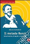 Il metodo Renzi. Comunicazione, immagine, leadership libro di Galimberti Alberto