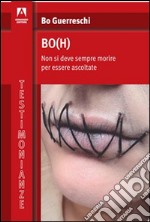 Bo(h). Non si deve sempre morire per essere ascoltate libro