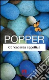 Conoscenza oggettiva libro di Popper Karl R.
