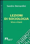 Lezioni di sociologia. Vico e Kant libro di Bernardini Sandro