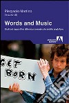 Words and music. Studi sui rapporti tra letteratura e musica in ambito anglofono libro