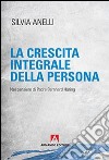 La crescita integrale della persona. Nel pensiero di Padre Bernhard Häring libro