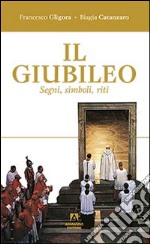 Il giubileo. Segni, riti, simboli libro