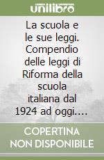 La scuola e le sue leggi. Compendio delle leggi di Riforma della scuola italiana dal 1924 ad oggi. Con CD-ROM libro