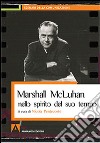 Marshall McLuhan nello spirito del suo tempo libro