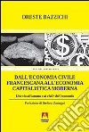 Dall'economia civile francescana all'economia capitalistica moderna. Una via all'umano e al civile dell'economia libro di Bazzichi Oreste