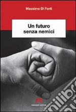 Un futuro senza nemici