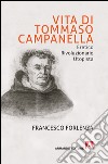 Vita di Tommaso Campanella. Eretico, rivoluzionario, utopista libro di Forlenza Francesco