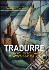 Tradurre: storie, teorie, pratiche dall'antichità al XIX secolo libro