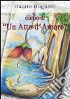 Diario di «un atto d'amore». Con CD Audio libro