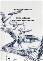 Sotto le piante. A due passi da una vita fa libro