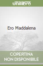 Ero Maddalena libro