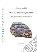 Waterloo riconquistata libro