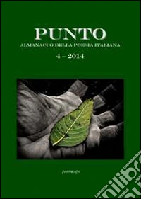 Punto. Almanacco della poesia italiana (2014). Vol. 4 libro