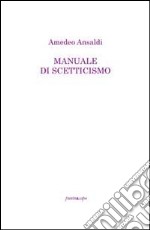 Manuale di scetticismo