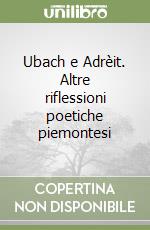 Ubach e Adrèit. Altre riflessioni poetiche piemontesi libro