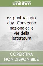 6° puntoacapo day. Convegno nazionale: le vie della letteratura libro