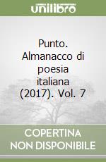Punto. Almanacco di poesia italiana (2017). Vol. 7 libro