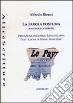 La parola postuma. Antologia e inediti libro