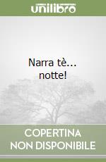 Narra tè... notte!