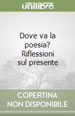 Dove va la poesia? Riflessioni sul presente libro