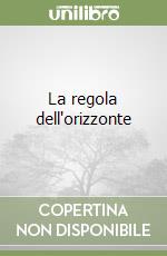 La regola dell'orizzonte libro