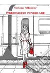 Professione pendolare libro di Albanese Viviana