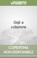 Gigli a colazione