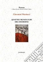 Quattro monologhi del disordine libro