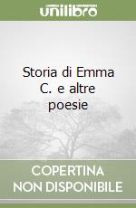 Storia di Emma C. e altre poesie libro