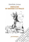 Cronache di misteri e di follie libro