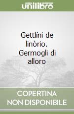 Gettlíni de linòrio. Germogli di alloro libro