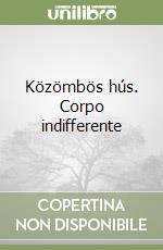 Közömbös hús. Corpo indifferente libro