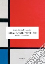 Orizzontale/Verticale. Lettera a un medico libro