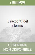 I racconti del silenzio libro