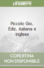 Piccolo Gio. Ediz. italiana e inglese