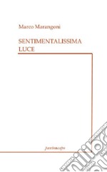 Sentimentalissima luce libro